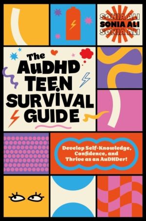 AuDHD Teen Survival Guide - Develop Self-Knowledge, Confidence, and Thrive