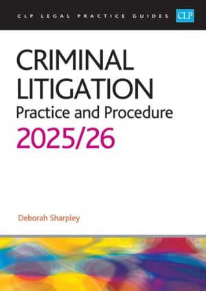 Criminal Litigation: 2025/26 - Legal Practice Course Guides (LPC)