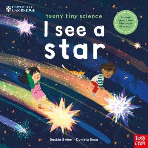 University of Cambridge: Teeny Tiny Science: I See a Star - A book about th