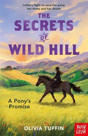 Secrets of Wild Hill: A Pony's Promise