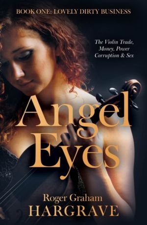 Angel Eyes - The Violin Trade, Money, Power, Corruption & Sex