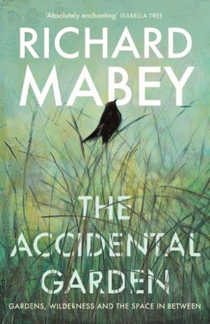 The Accidental Garden - Gardens, Wilderness and the Space In Between: SHORT