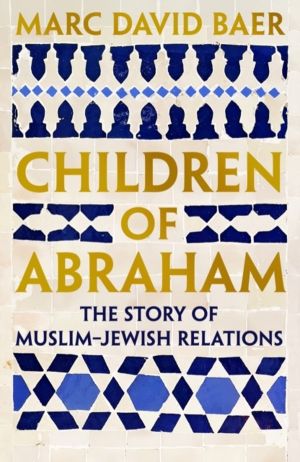 Children of Abraham - The Story of Jewish-Muslim Relations