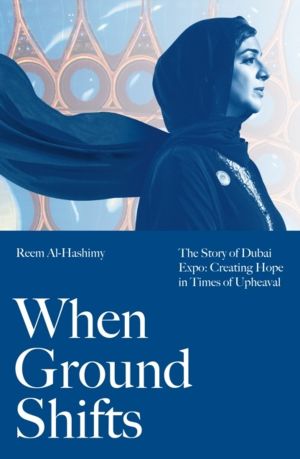 When Ground Shifts - The Story of Dubai Expo: Creating Hope in Times of Uph