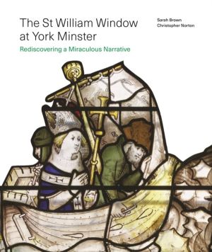 St William Window at York Minster - Rediscovering a Miraculous Narrative