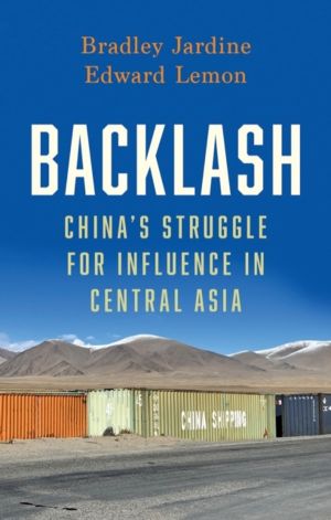 Backlash - ChinaÔÇÖs Struggle for Influence in Central Asia