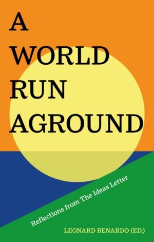 World Run Aground - Reflections from The Ideas Letter