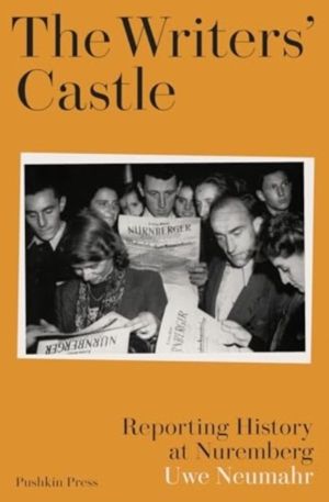 Writers' Castle - Reporting History at Nuremberg