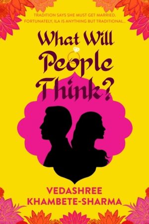 What Will People Think? - Jane Austen meets Bollywood in this warm and witt