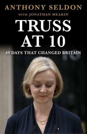 Truss at 10 - How Not to be Prime Minister - The instant Sunday Times Bests