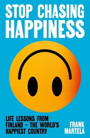 Stop Chasing Happiness - Life Lessons from Finland ÔÇô The World's Happiest