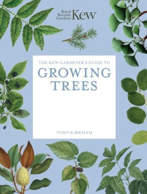 Kew Gardener's Guide to Growing Trees - The Art and Science to grow with co