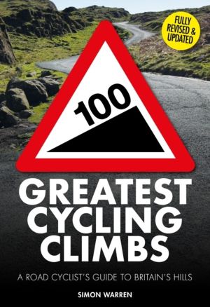 100 Greatest Cycling Climbs - A Road Cyclist's Guide to Britain's Hills