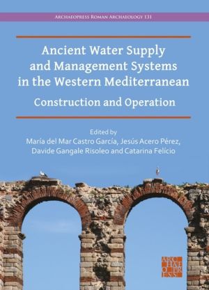 Ancient Water Supply and Management Systems in the Western Mediterranean -