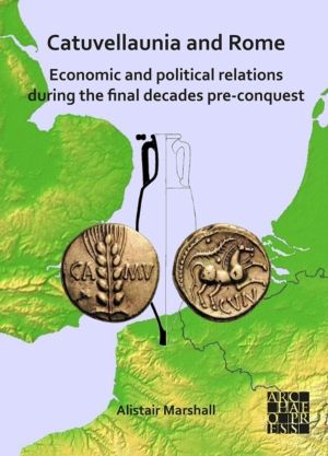 Catuvellaunia and Rome: Economic and Political Relations during the Final D