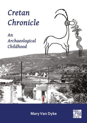 Cretan Chronicle: An Archaeological Childhood