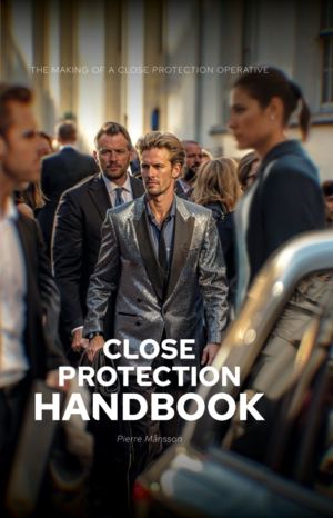 Close Protection Handbook - The Making of a Close Protection Operative