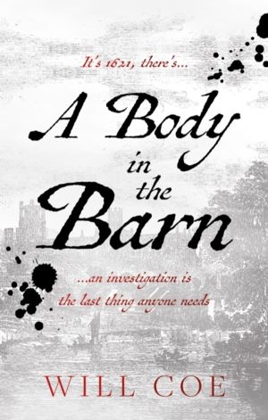 Body in the Barn - ItÔÇÖs 1621ÔÇªand an investigation is the last thing any
