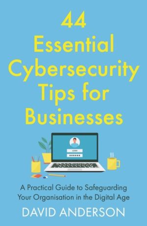 44 Essential Cybersecurity Tips for Businesses - A Practical Guide to Safeg