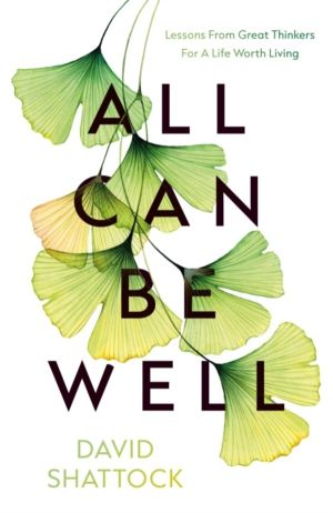 All Can Be Well - Lessons From Great Thinkers For A Life Worth Living