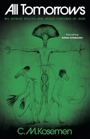 All Tomorrows - The myriad species and mixed fortunes of man