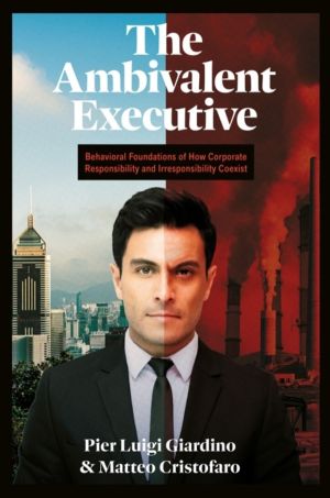 Ambivalent Executive - Behavioral Foundations of How Corporate Responsibili