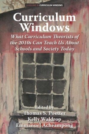 Curriculum Windows - What Curriculum Theorists of the 2010s Can Teach Us Ab