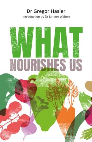 What Nourishes Us - How Mindful Eating Can Help Us Get Healthy, Feel Well,