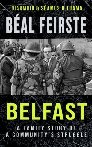 Beal Feirste:Belfast - A Family Story of a Community's Struggle