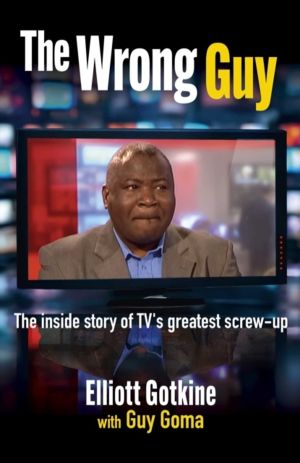 Wrong Guy - The Inside Story of TVs Greatest Cock-up