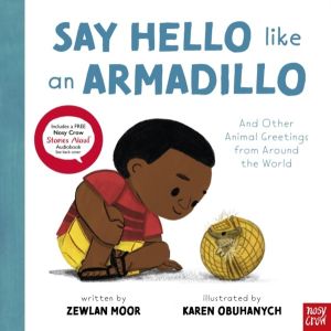 Say Hello Like an Armadillo - And Other Animal Greetings from Around the Wo