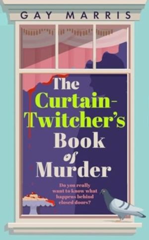 Curtain Twitcher's Book of Murder - Darkly funny, quirky and surprising --