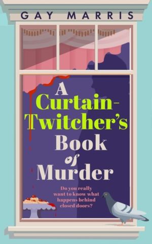 Curtain Twitcher's Book of Murder - Darkly funny, quirky and surprising --