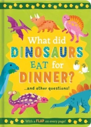 What Did Dinosaurs Eat for Dinner? - and other questions