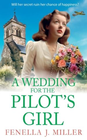 Wedding for The PilotÔÇÖs Girl - A page-turning wartime saga series from be