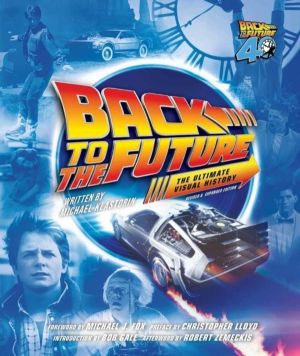 Back to the Future: The Ultimate Visual History (Revised and Expanded Editi