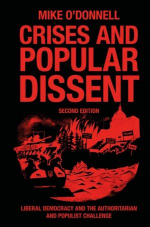 Crises and Popular Dissent - Liberal Democracy and the Authoritarian and Po
