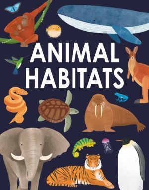 Animal Habitats - Explore sun-baked deserts, untamed jungles, spectacular u