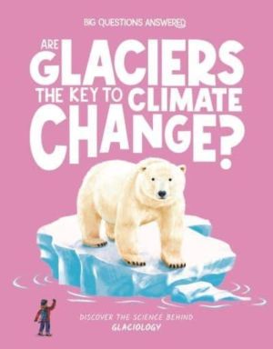 Are Glaciers the Key to Climate Change? - Discover the science behind glaci