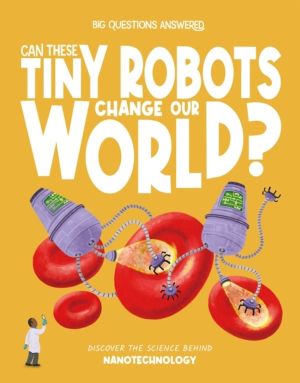 Can These Tiny Robots Change Our World? - Discover the science behind nanot