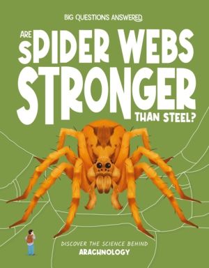 Are Spider Webs Stronger Than Steel? - Discover the science behind arachnol