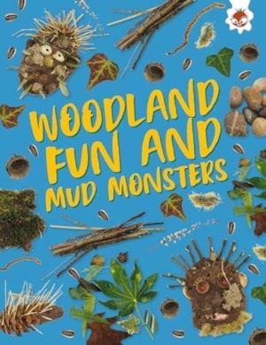 Woodland Fun and Mud Monsters - Unplug and get ready for some amazing outdo