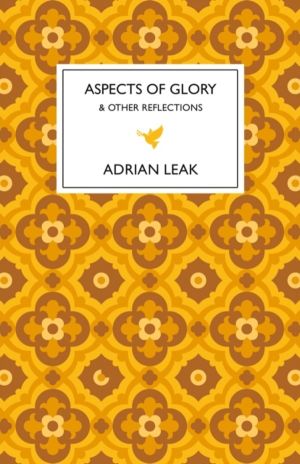 Aspects of Glory - And Other Reflections