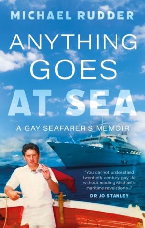 Anything Goes at Sea - A Gay SeafarerÔÇÖs Memoir