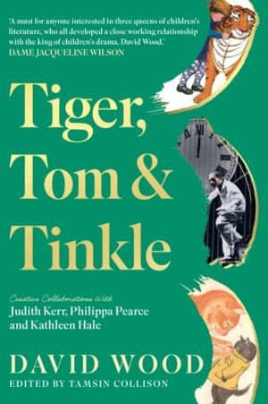 Tiger, Tom & Tinkle - Creative Collaborations With Judith Kerr, Philippa Pe