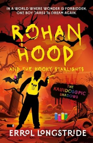 Rohan Hood and the Kooky Starlights - The Kaleidoscopic Shadows