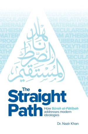 Straight Path - How Surah al-Fatiha Addresses Modern Ideologies