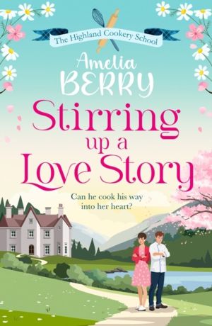 Stirring Up a Love Story - An irresistible, enemies-to-lovers, second-chanc