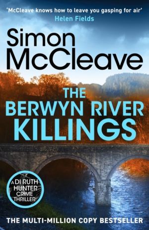 Berwyn River Killings - An addictive and gripping crime thriller from the i
