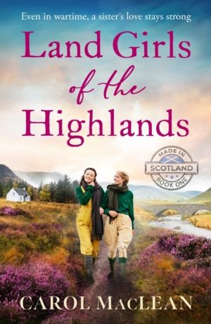 Land Girls of the Highlands - A captivating, romantic World War Two saga se